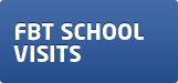 FBT SCHOOL VISITS